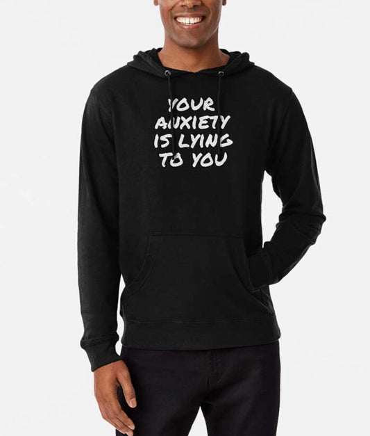 Your Anxiety Is lying To You Hoodie image 0